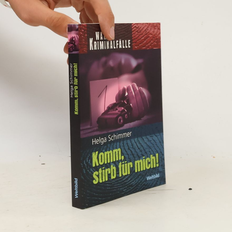 Helga Schimmer Komm, stirb für mich!