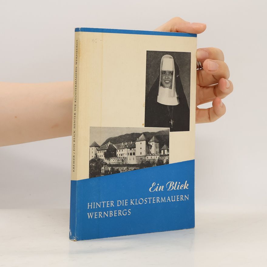 Eva Maria Kremer Ein Blick hinter die Klostermauern Wernbergs