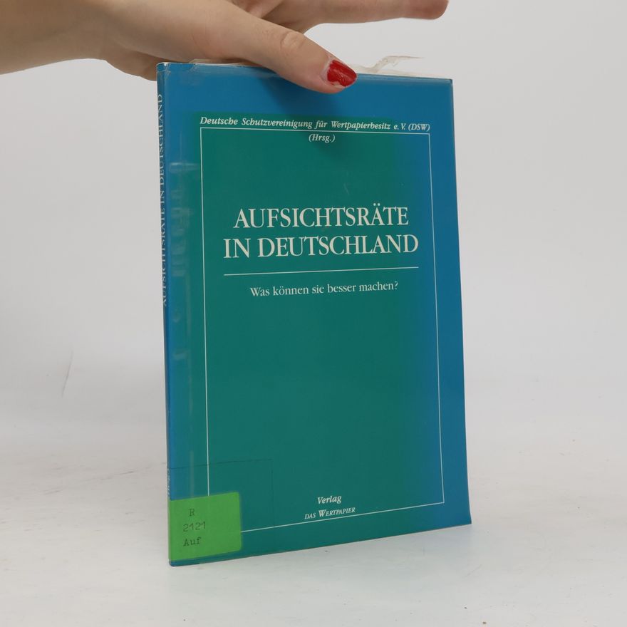 Deutsche Schutzvereinigung für Wertpapierbesitz e. V. (DSW) Aufsichtsräte in Deutschland - was können sie besser machen?