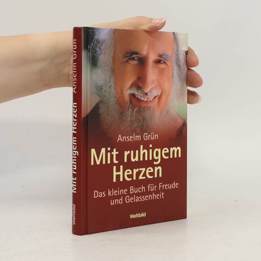 Anselm Grün Mit ruhigem Herzen