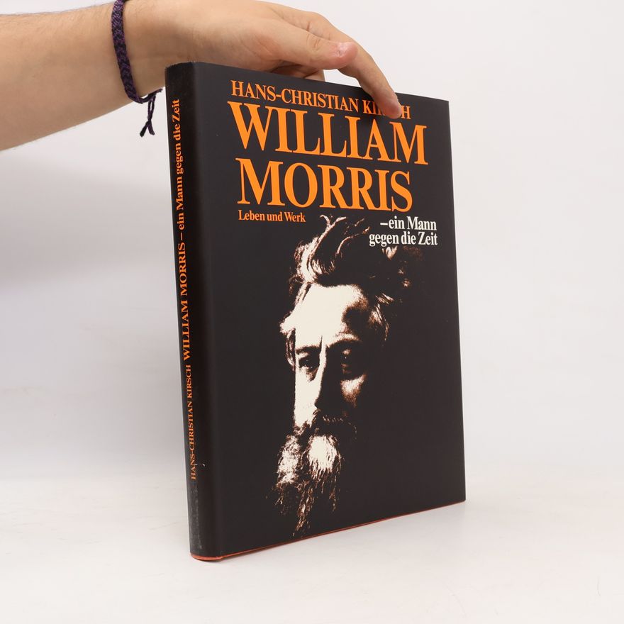 Hans-Christian Kirsch William Morris - ein Mann gegen die Zeit