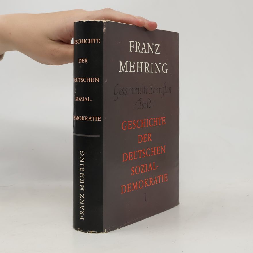 Franz Mehring Geschichte der Deutschen Sozialdemokratie 1