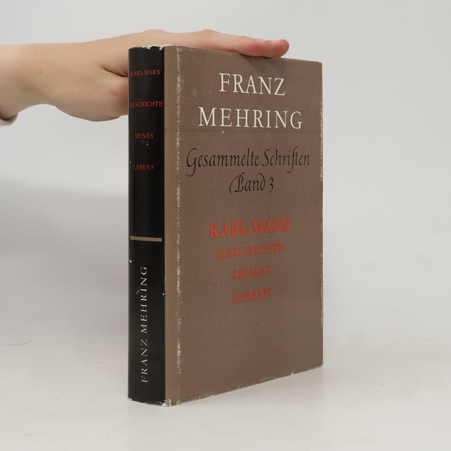 Franz Mehring Gesammelte Schriften 3. Karl Marx. Geschichte seines Lebens