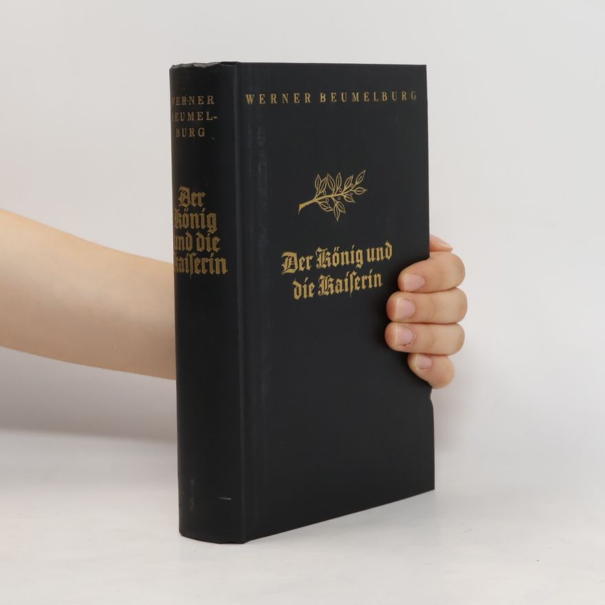 Werner Beumelburg Der König und die Kaiserin