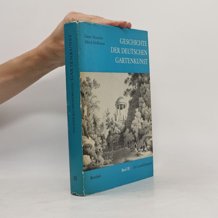 Dieter Hennebo Geschichte der deutschen Gartenkunst III. Der Landschaftsgarten