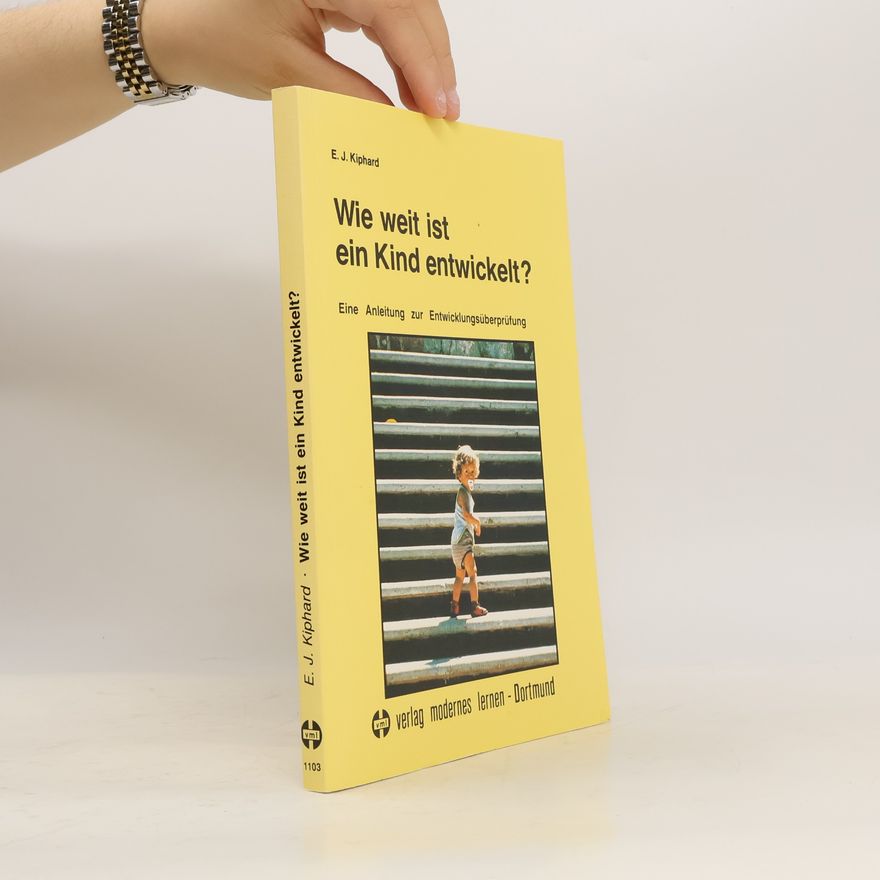 Ernst J. Kiphard Wie weit ist ein Kind entwickelt?