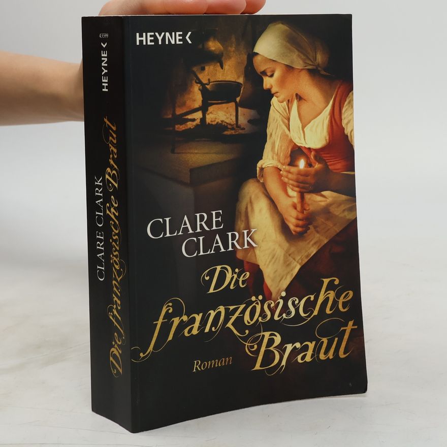 Clare Clark Die französische Braut
