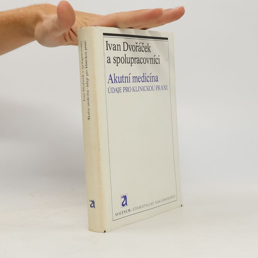 Ivan Dvořáček Akutní medicína. Údaje pro klinickou praxi