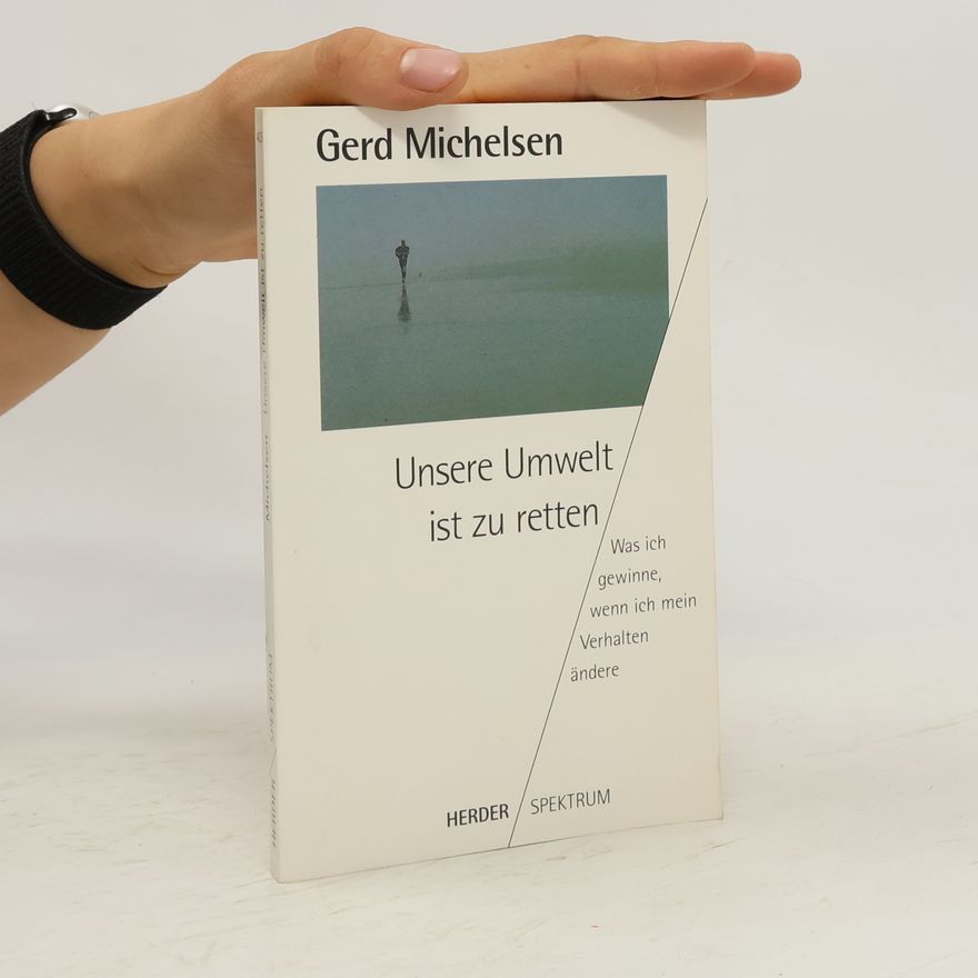 Gerd Michelsen Unsere Umwelt ist zu retten