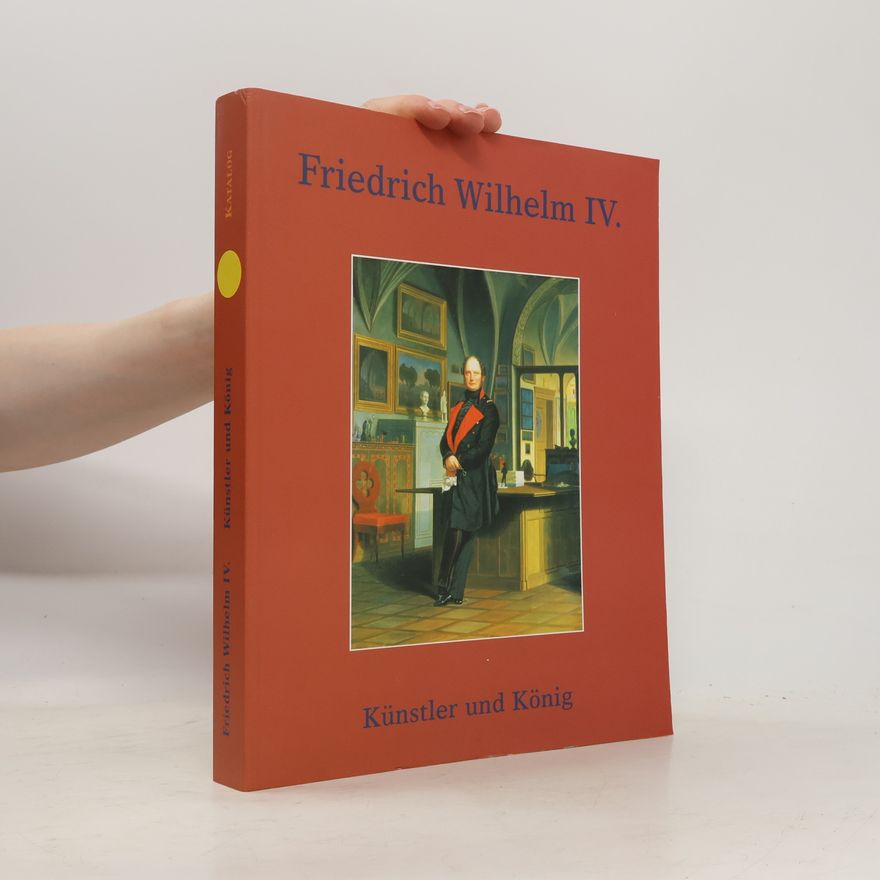 Various authors Friedrich Wilhelm IV. Künstler und König