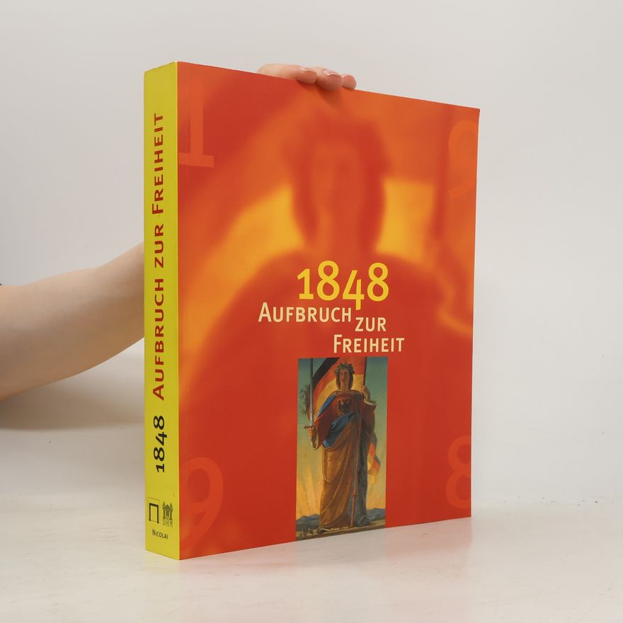 Kolektiv autorů 1848 Aufbruch zur Freiheit