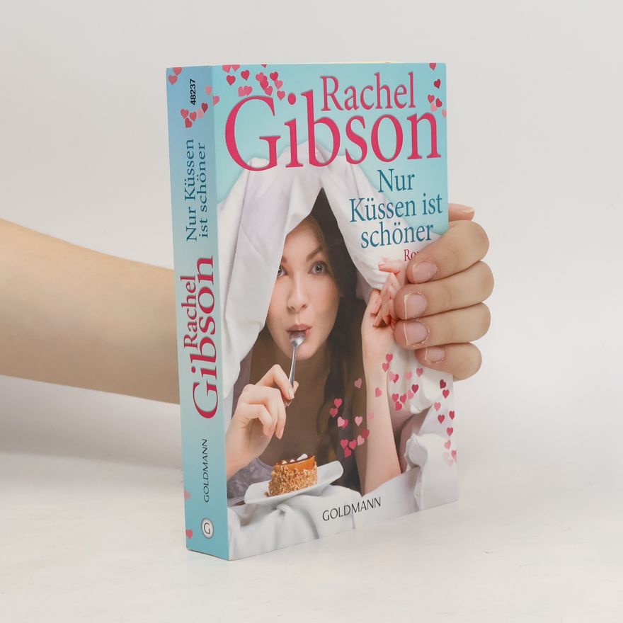 Rachel Gibson Nur Küssen ist schöner