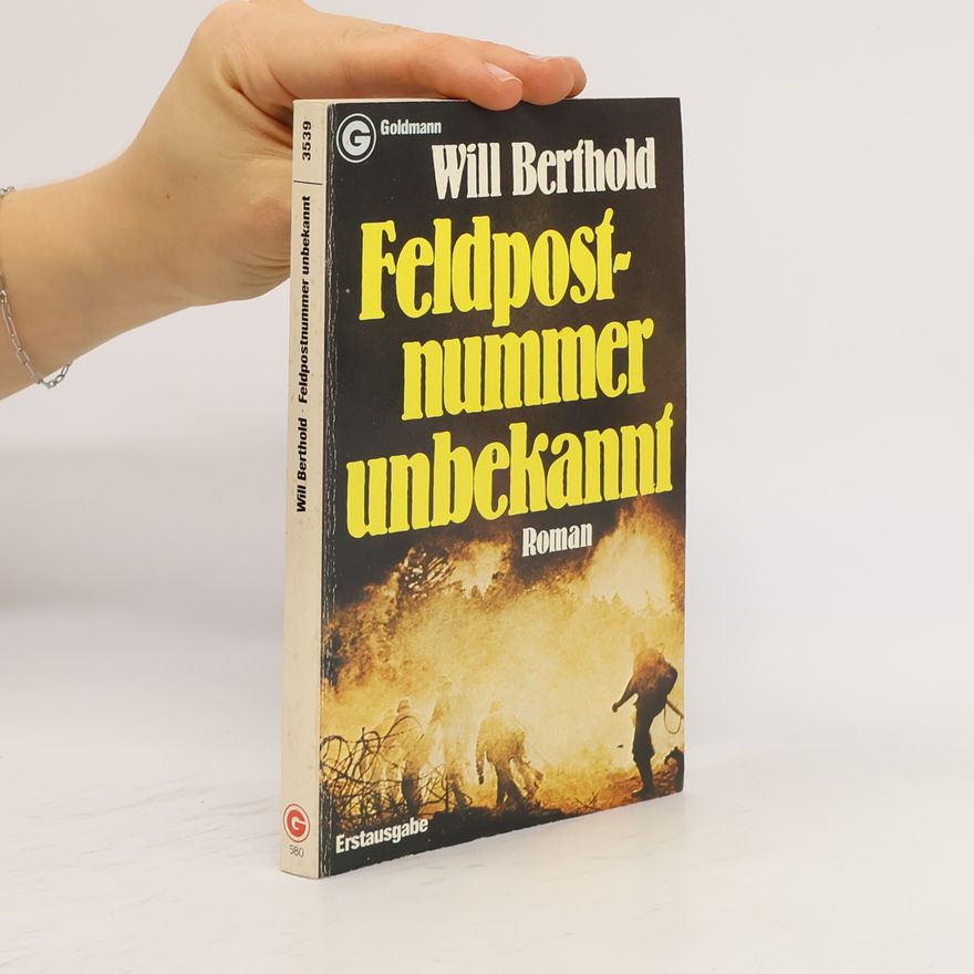 Will Berthold Feldpostnummer unbekannt. Roman.