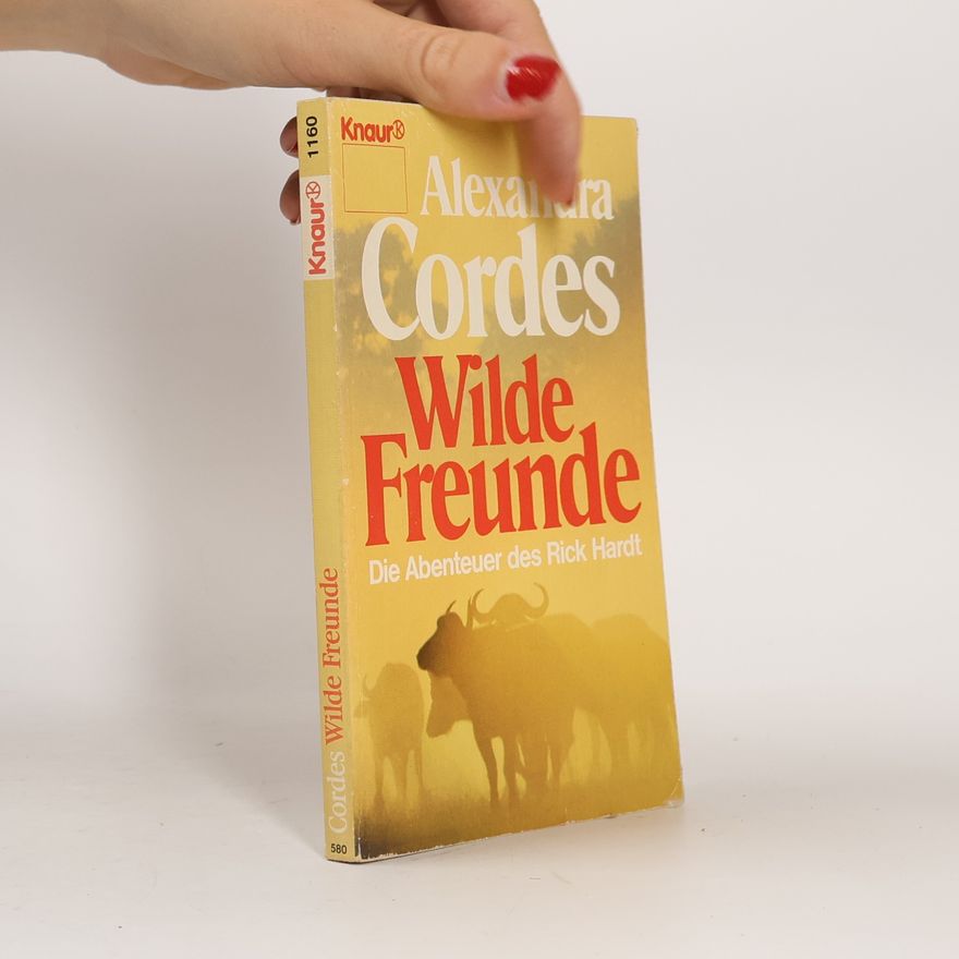 Alexandra Cordes Wilde Freunde. Die Abenteuer des Rick Hardt