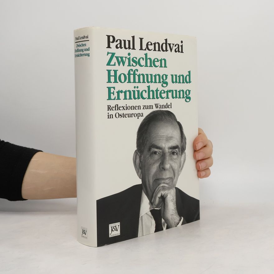Paul Lendvai Zwischen Hoffnung und Ernüchterung : Reflexionen über den Wandel in Osteuropa