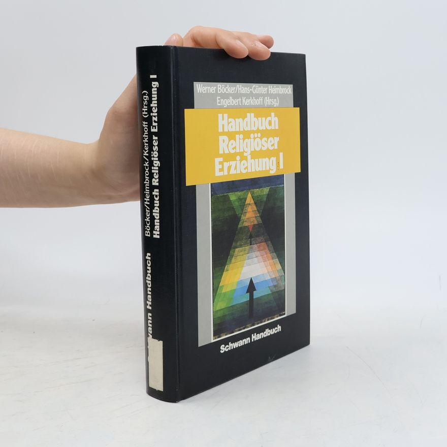 Gottfried Adam Schwann Handbuch - 1: Handbuch religiöser Erziehung