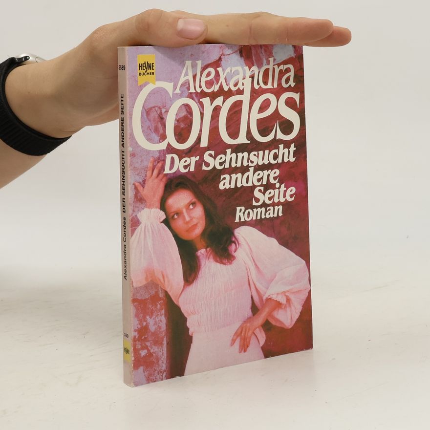 Alexandra Cordes Der Sehnsucht andere Seite