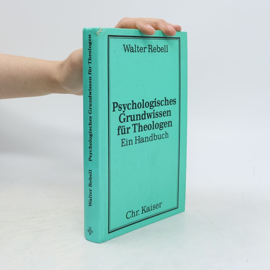 Walter Rebell Psychologisches Grundwissen für Theologen