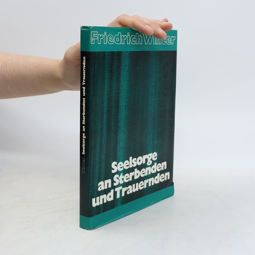 Friedrich Winter Seelsorge an Sterbenden und Trauernden