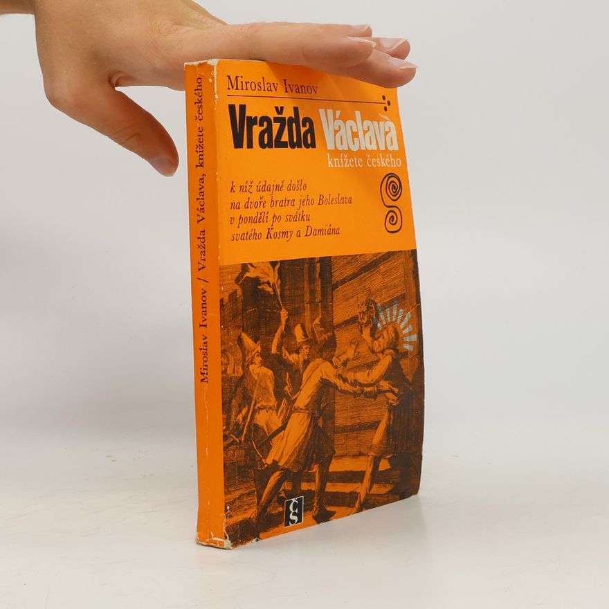 Miroslav Ivanov Vražda Václava, knížete českého