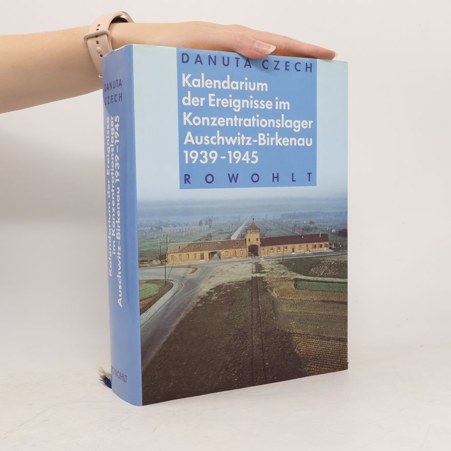 Danuta Czech Kalendarium der Ereignisse im Konzentrationslager Auschwitz-Birkenau 1939 - 1945