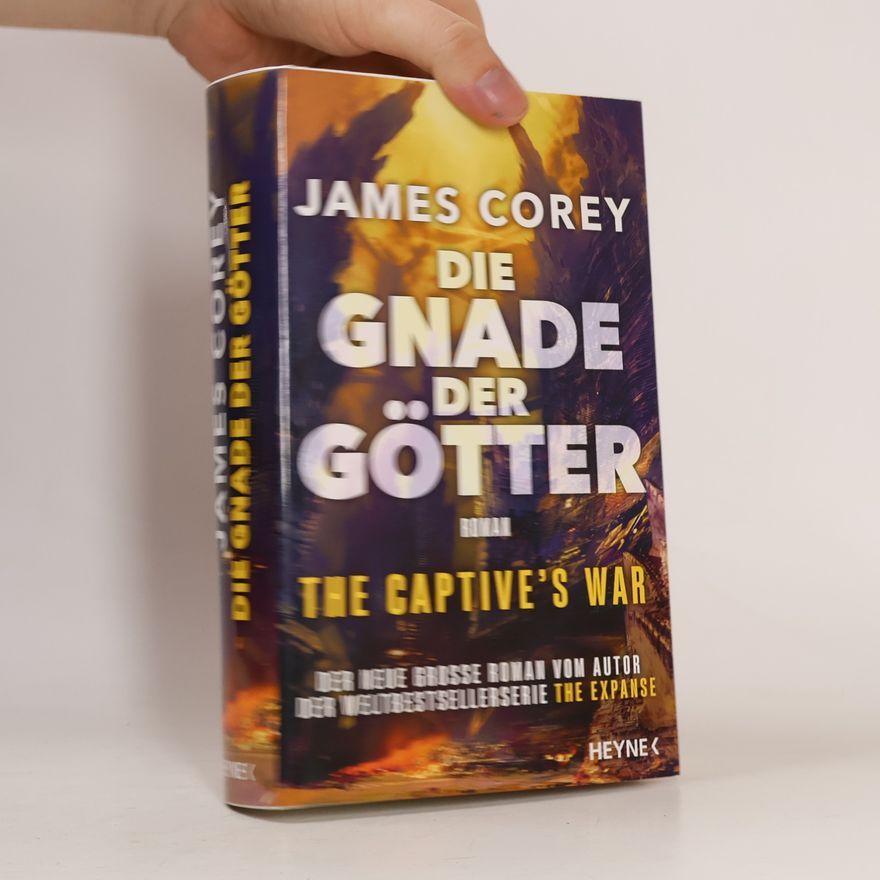 James S.A Corey Die Gnade der Götter – The Captive’s War. Der neue große Roman vom Autor der Weltbestsellerserie THE EXPANSE