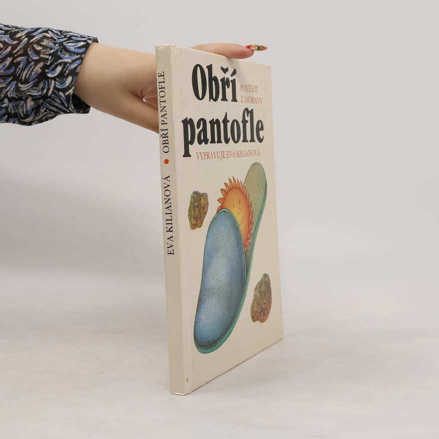 Eva Kilianová Obří pantofle. Pověsti z Moravy