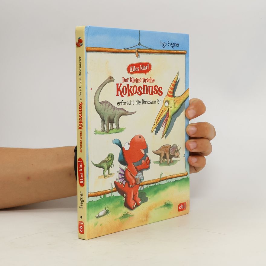 Ingo Siegner Alles klar! Der kleine Drache Kokosnuss erforscht die Dinosaurier