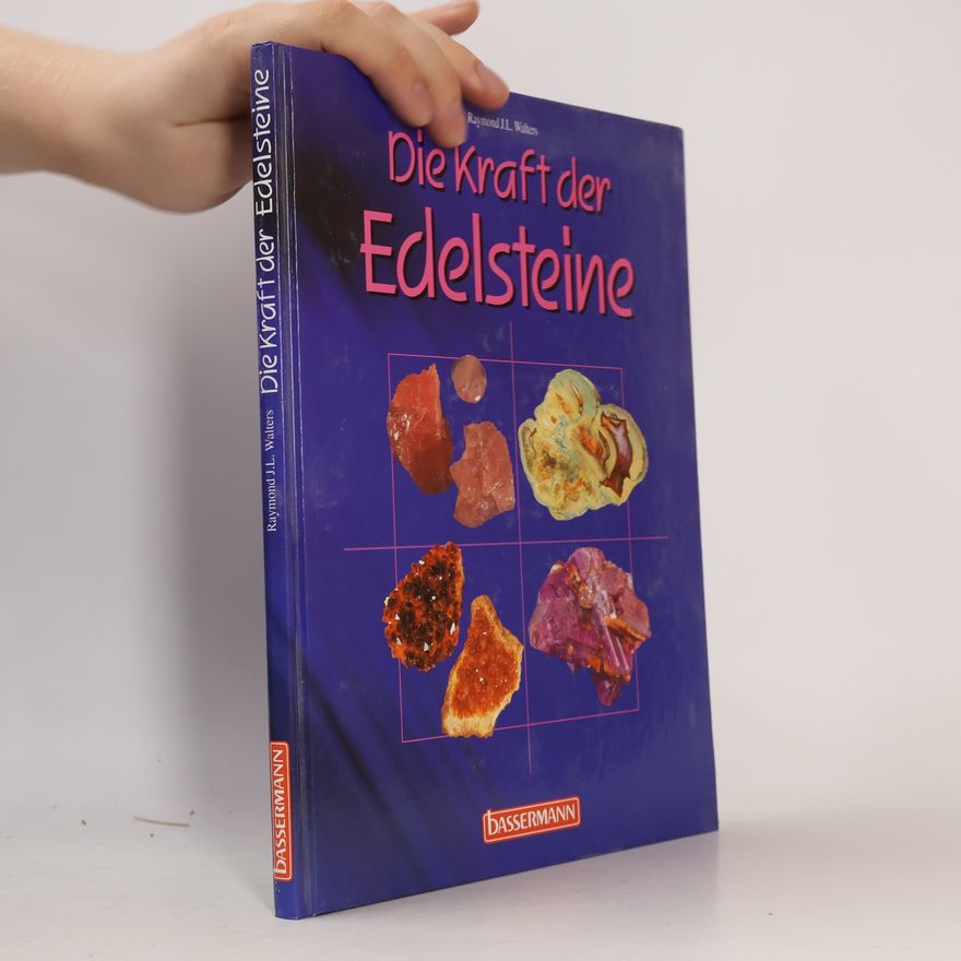 Raymond J. L. Walters Die Kraft der Edelsteine