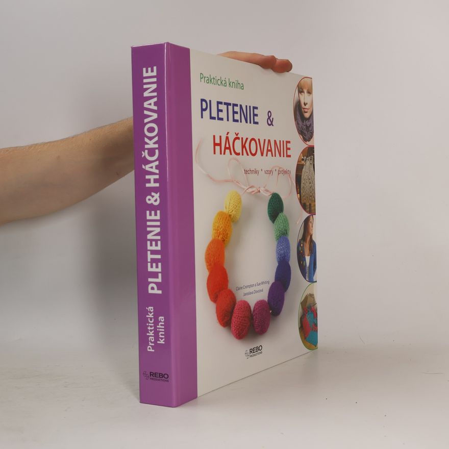 Sue Whiting Pletenie & háčkovanie : praktická kniha : techniky, vzory, projekty