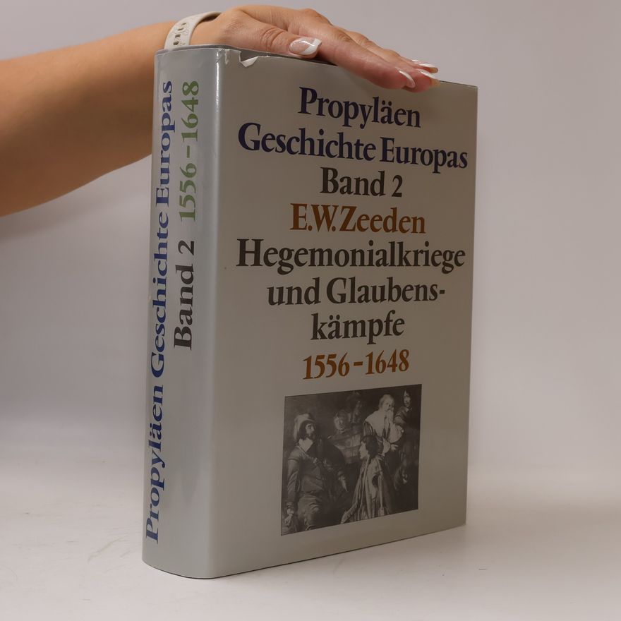 Ernst Wahle Propyläen Geschichte Europas. Band 2. Hegemonialkriege und Glaubenskämpfe 1556- 1648