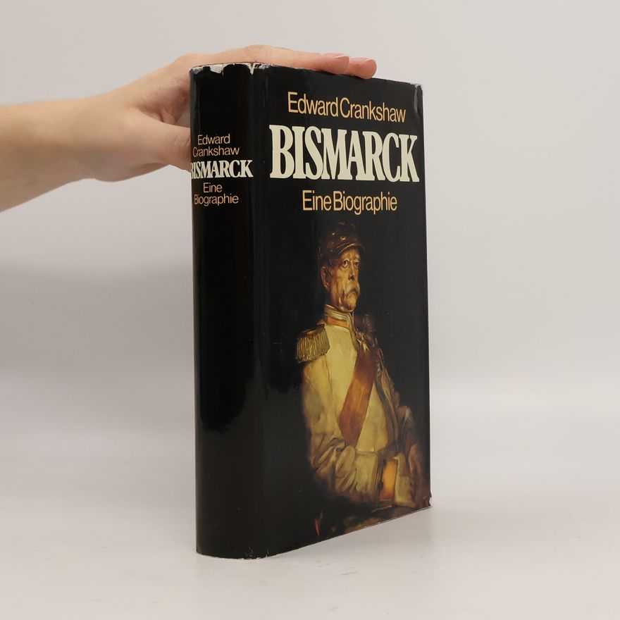 Adward Crankshaw Bismarck : Eine Biographie