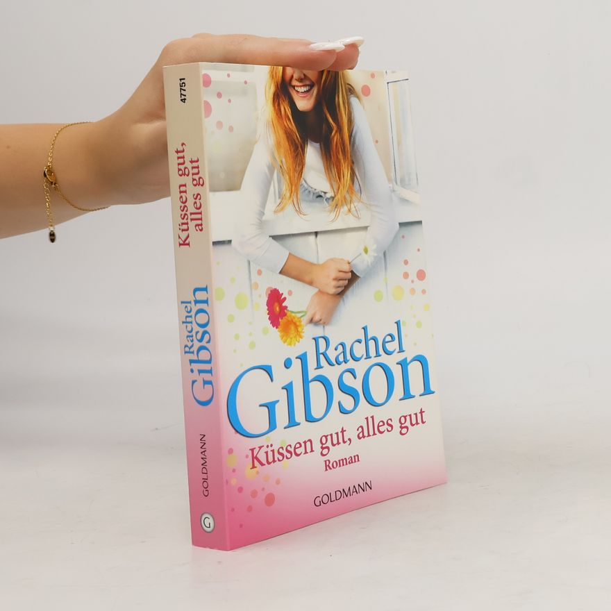 Rachel Gibson Küssen gut, alles gut