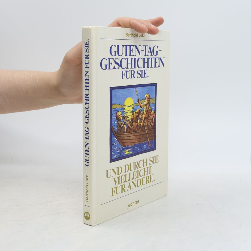 Berthold Lutz Guten-Tag-Geschichten für Sie