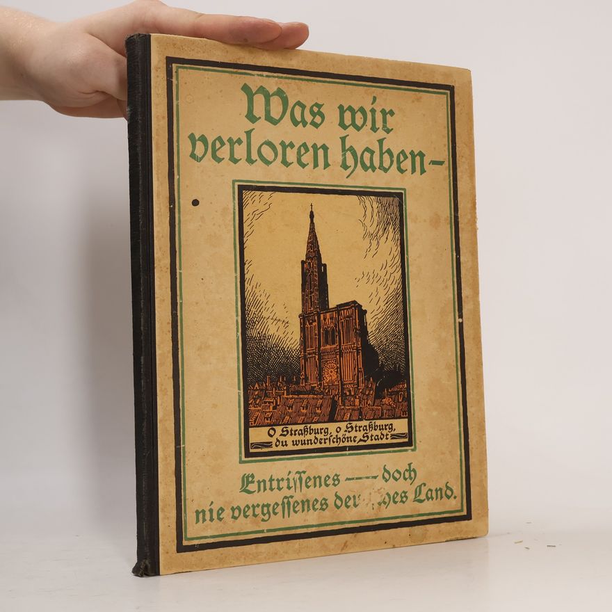 Autorenkollektiv Was wir verloren haben. Entrissenes, doch nie vergessenes deutsches Land