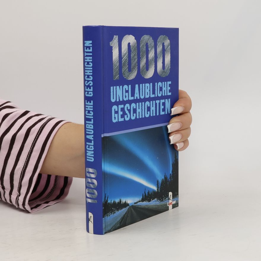 Kolektiv autorů 1000 unglaubliche Geschichten