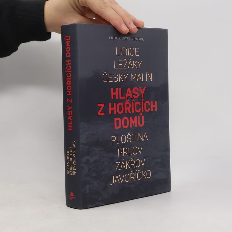 Přemysl Veverka Hlasy z hořících domů : Lidice, Ležáky, Český Malín, Ploština, Prlov, Zákřov, Javoříčko