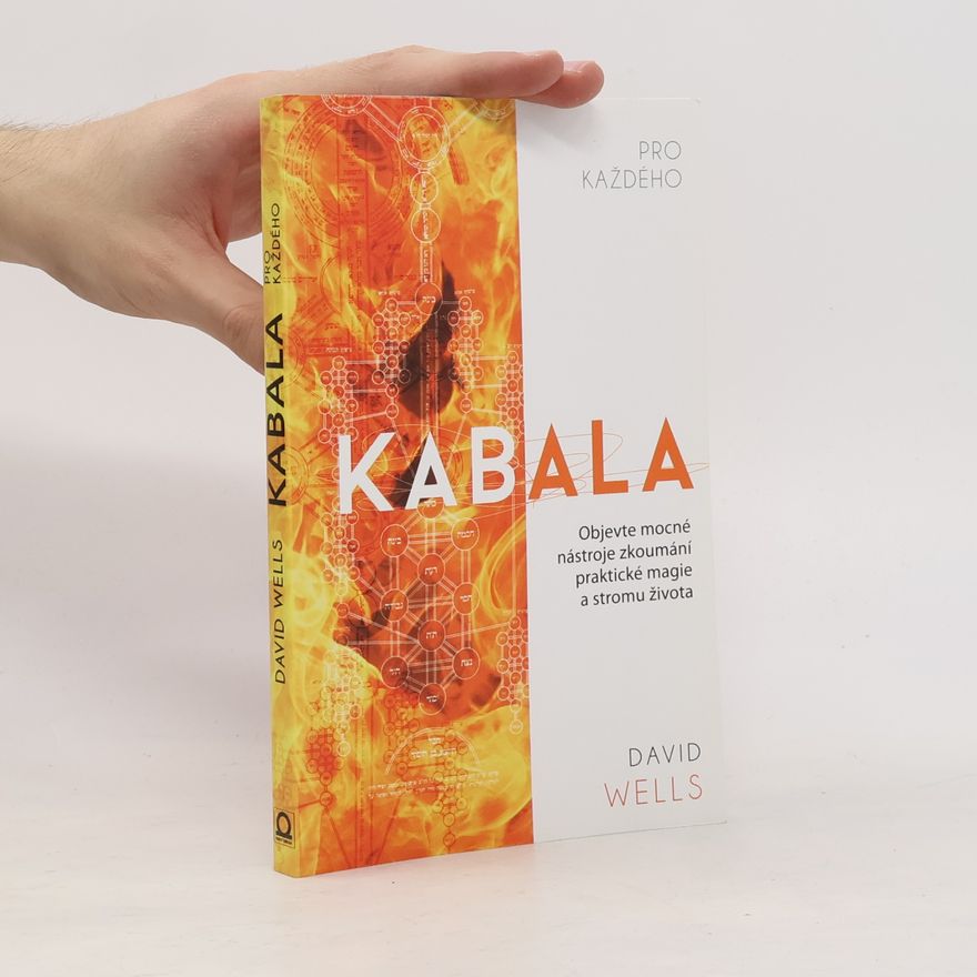 David Wells Kabala pro každého: Objevte mocné nástroje zkoumání praktické magie a stromu života