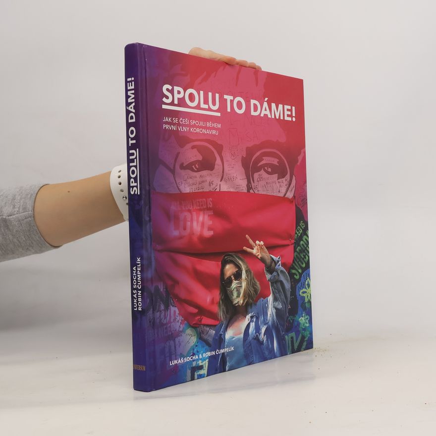 Robin Čumpelík Spolu to dáme! : jak se Češi spojili během první vlny koronaviru