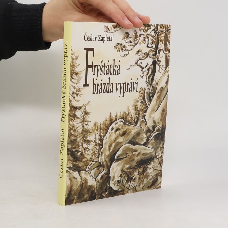 Česlav Zapletal Fryštácká brázda vypráví : (skromný vínek ze starých zkazek a zmínek)