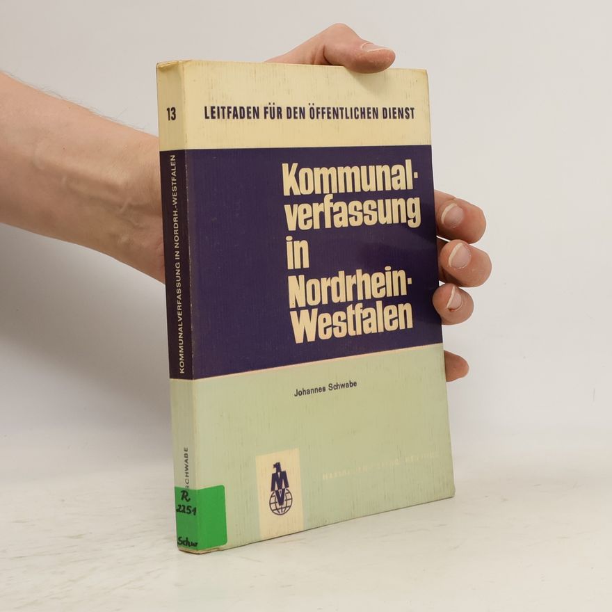 Johannes Schwabe Leitfaden für den öffentlichen Dienst - 13: Kommunalverfassung in Nordrhein-Westfalen