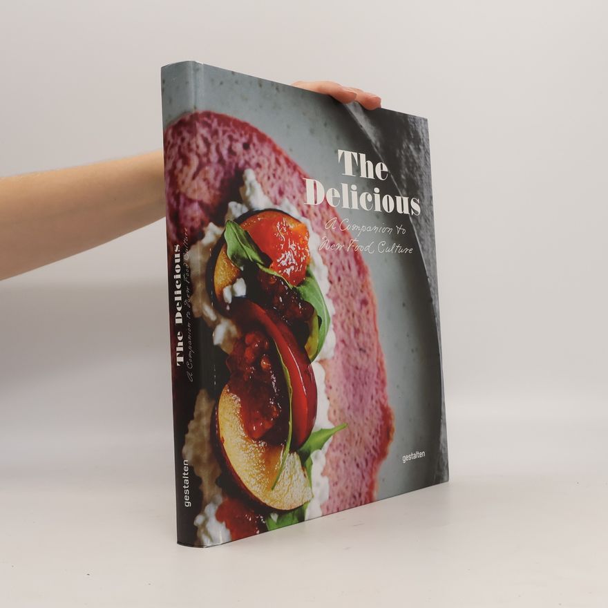 Kolektiv autorů The Delicious : a Companion to New Food Culture