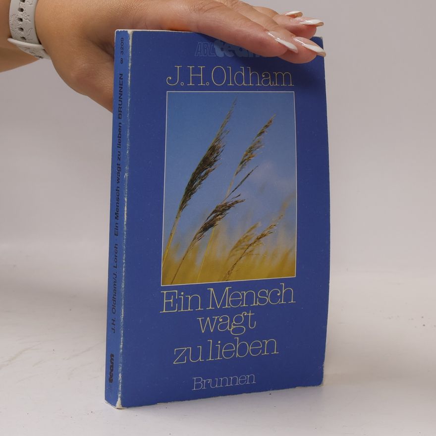 J. H. Oldham Ein Mensch wagt zu lieben