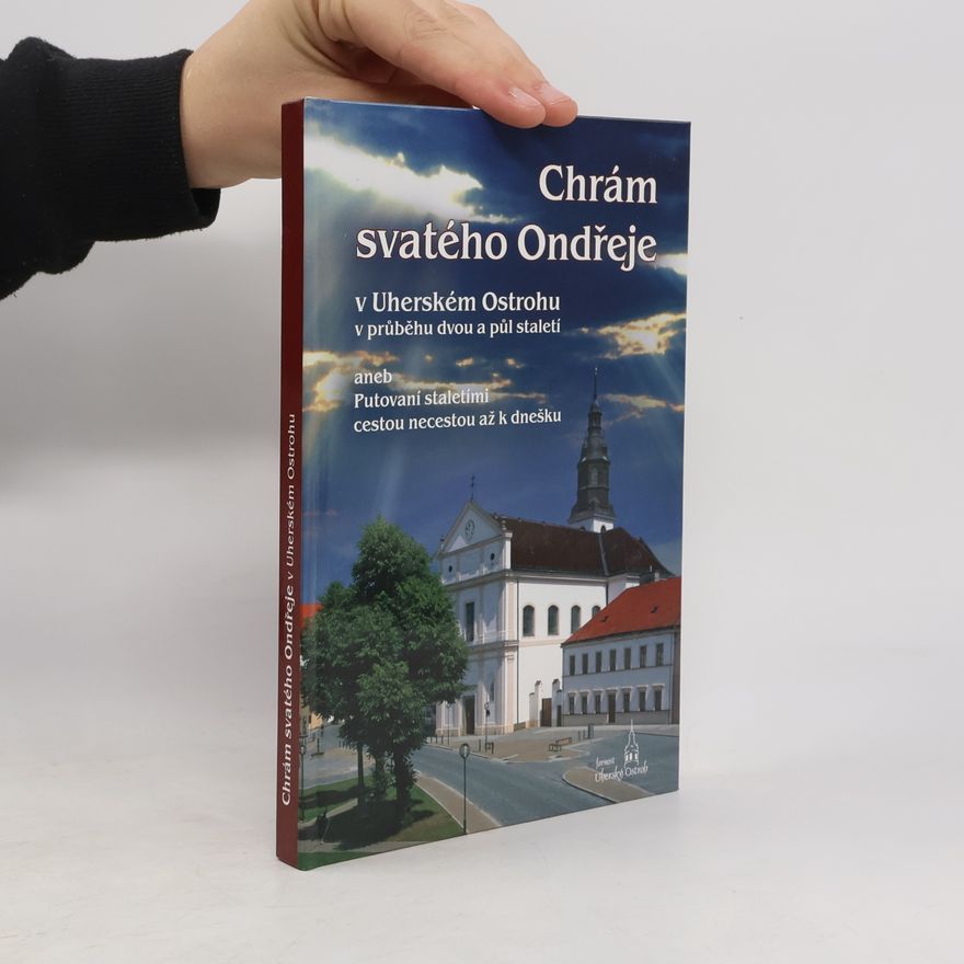 Auteurscollectief Chrám svatého Ondřeje v Uherském Ostrohu v průběhu dvou a půl staletí