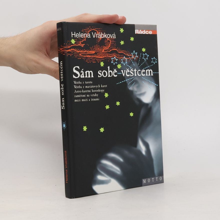 Helena Vrábková Sám sobě věštcem. Věštba z tarotu, věštba z mariášových karet, astro-karetní horoskopy zaměřené na vztahy mezi muži a ženami