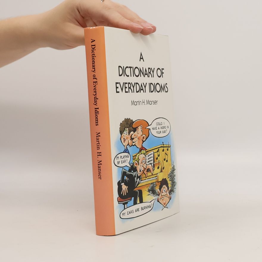 Martin Manser A Dictionary of Everyday Idioms