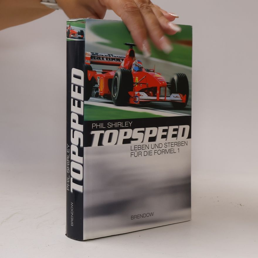 Phil Shirley TopSpeed – Leben und Sterben für die Formel 1 (Edition C - C)
