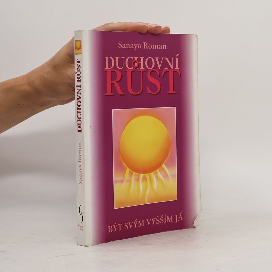 Sanaya Roman Duchovní růst: Být svým vyšším já