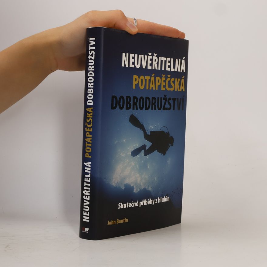 Viktor Jurek Neuvěřitelná potápěčská dobrodružství. Skutečné příběhy z hlubin