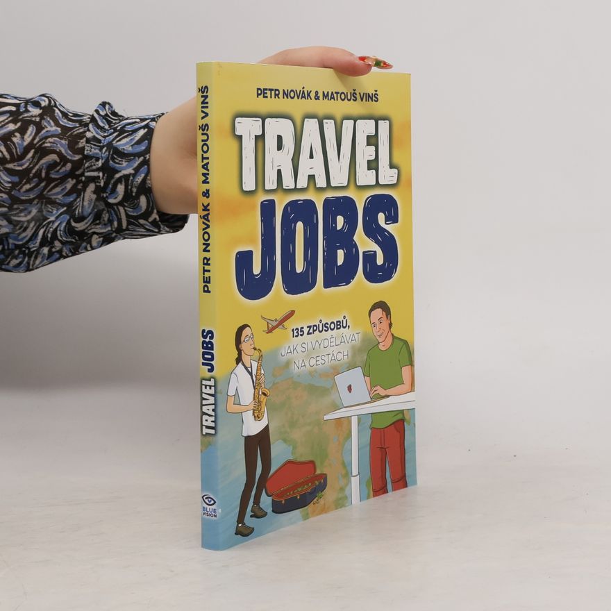 Matouš Vinš Travel jobs : 135 způsobů, jak si vydělávat na cestách